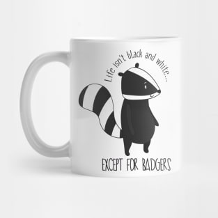 Life Isn't Black And White Except For Badgers- Funny Badger Gift Mug